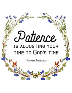 Mother Angelica Patience and God's time Catholic quote