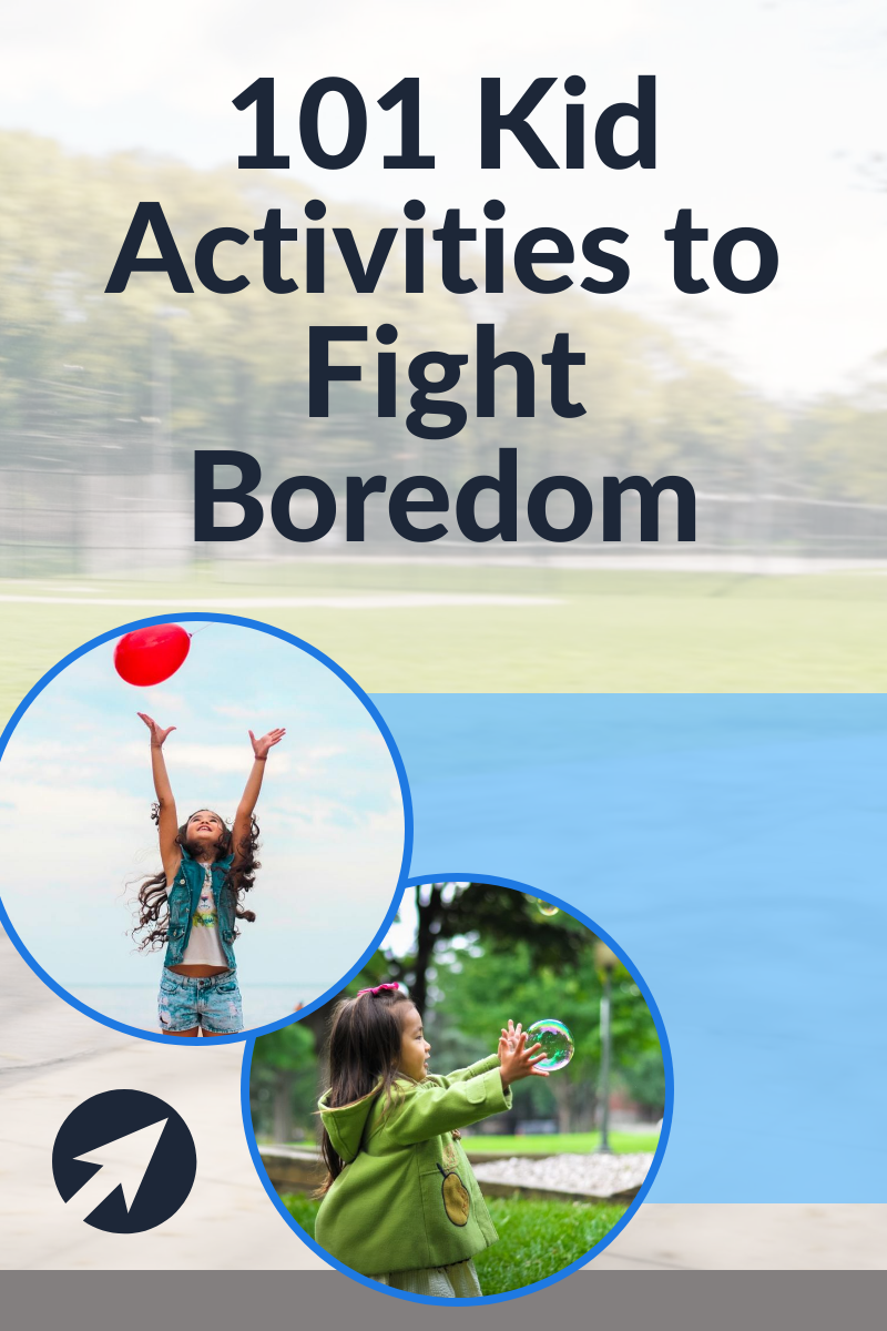 101 Kid Activities for when They’re Bored